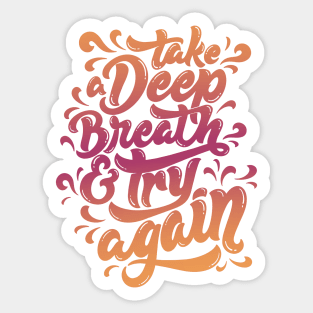Take a Deep Breath and Try Again Sticker